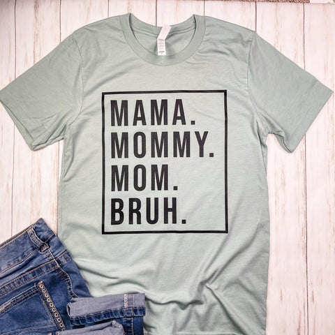 Mama, Mommy, Mom, Bruh